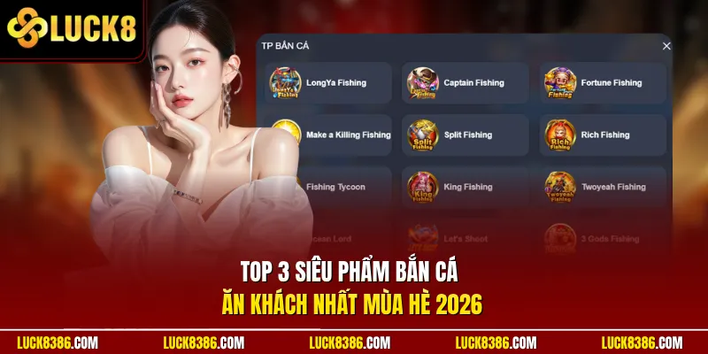 Top 3 siêu phẩm bắn cá ăn khách nhất mùa hè 2026